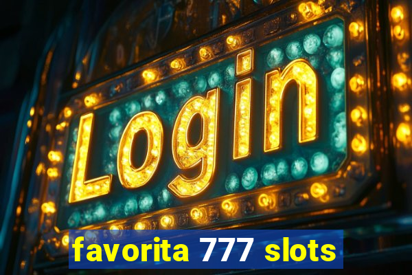 favorita 777 slots
